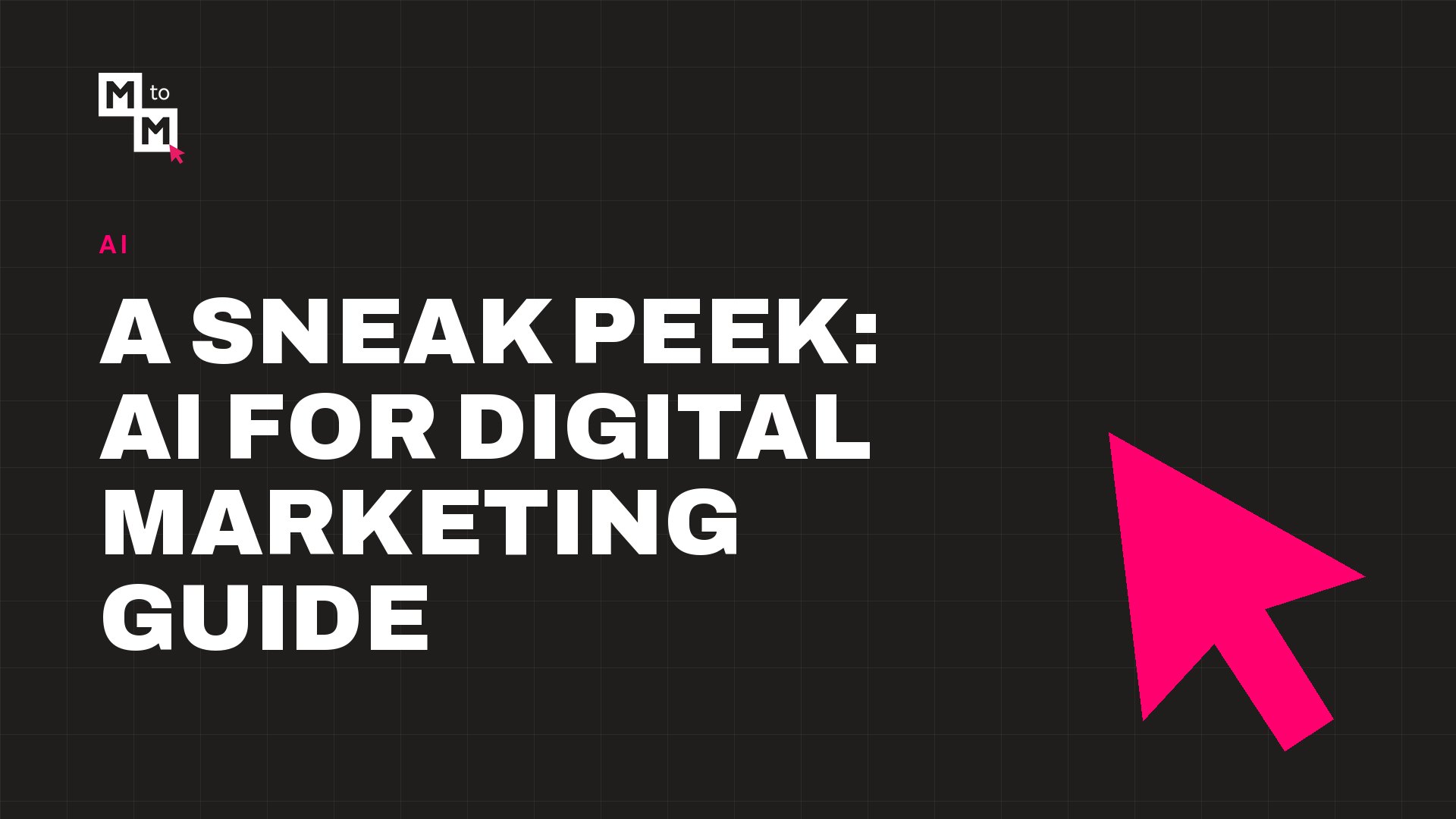 A Sneak Peek: AI for Digital Marketing Guide (MtoM blog)