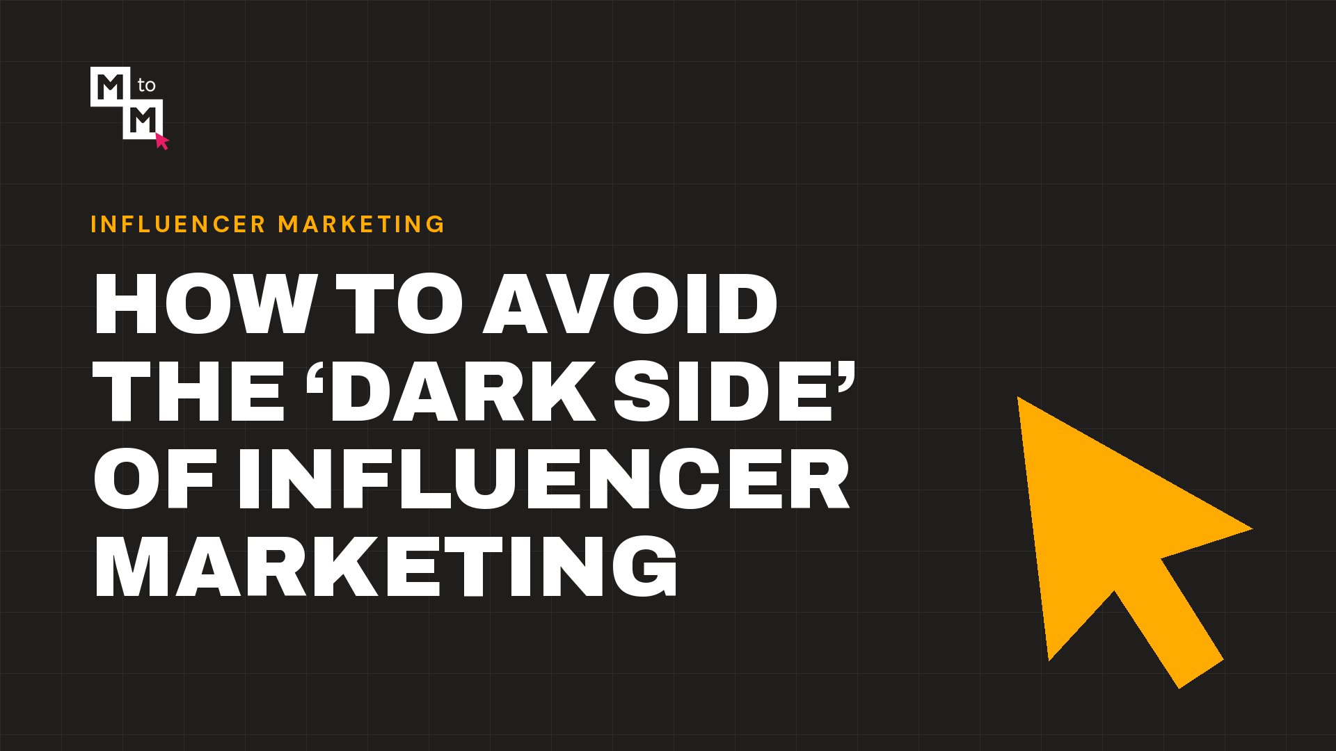 How to Avoid the ‘Dark Side’ of Influencer Marketing (MtoM blog)