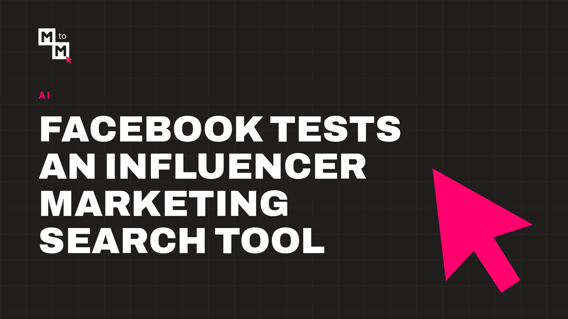 Facebook Tests an Influencer Marketing Search Tool (MtoM blog)