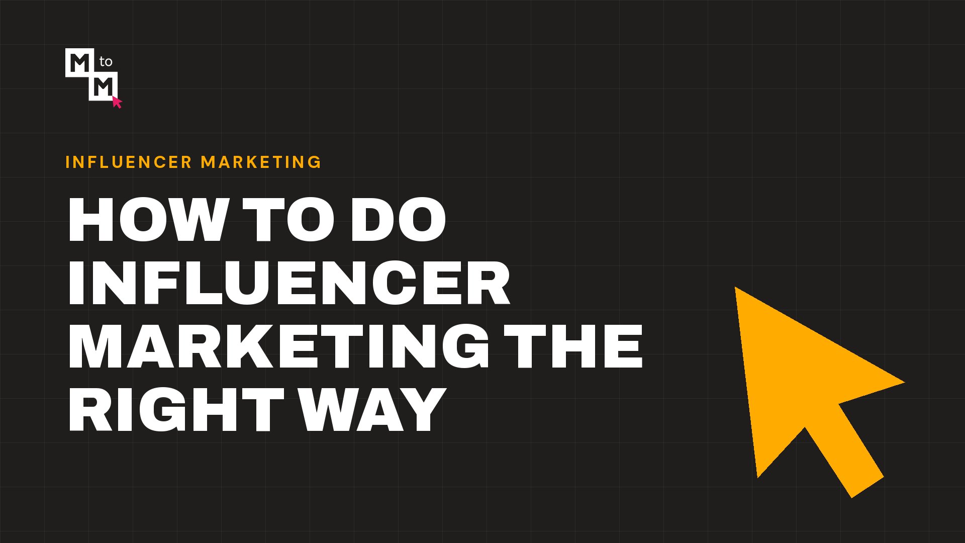 How to Do Influencer Marketing the Right Way (MtoM blog)