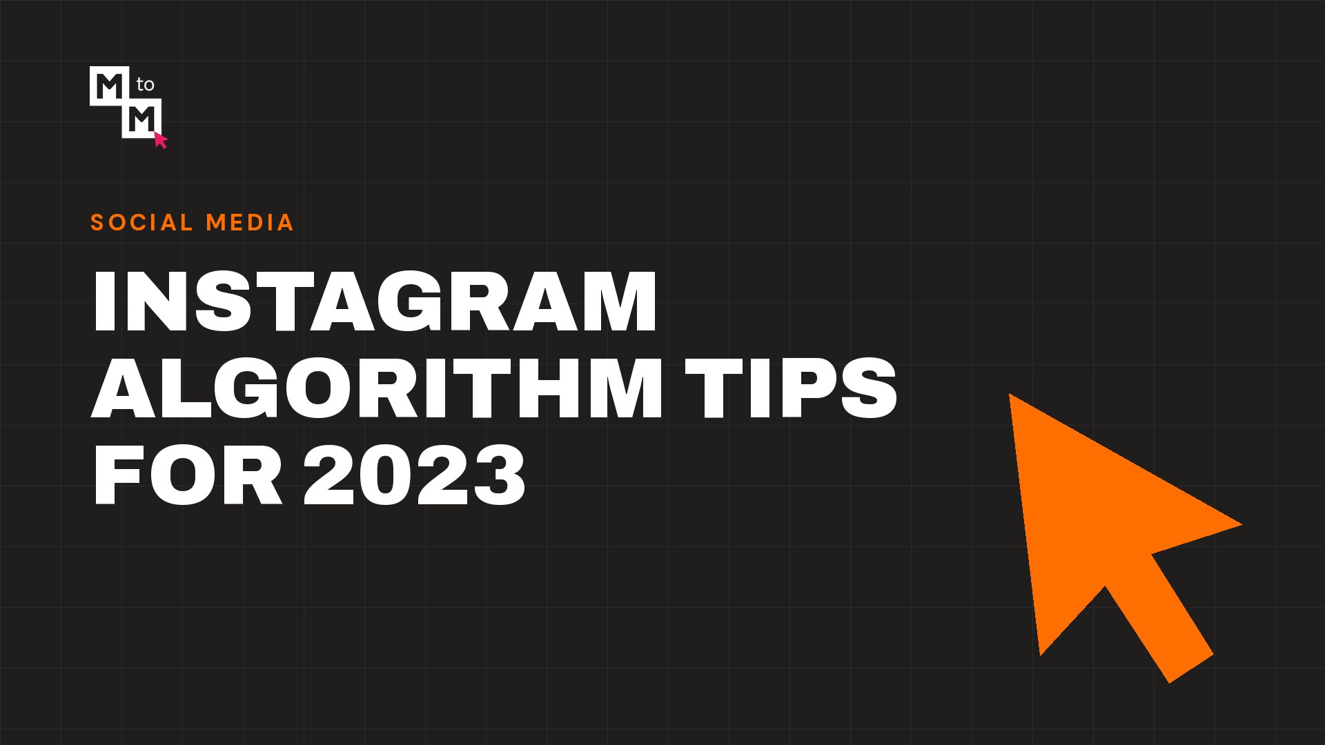 Instagram Algorithm Tips for 2023 (MtoM blog)