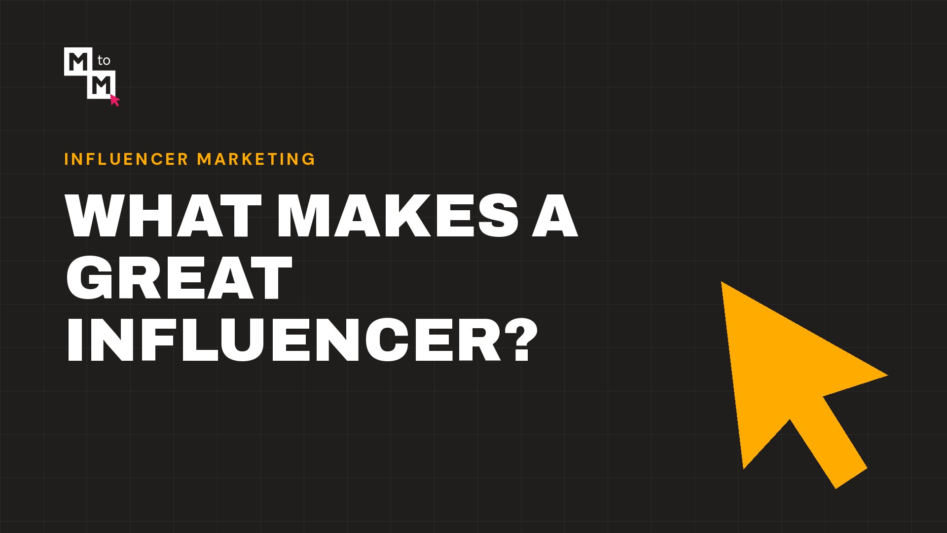 What Makes a Great Influencer? (MtoM blog)