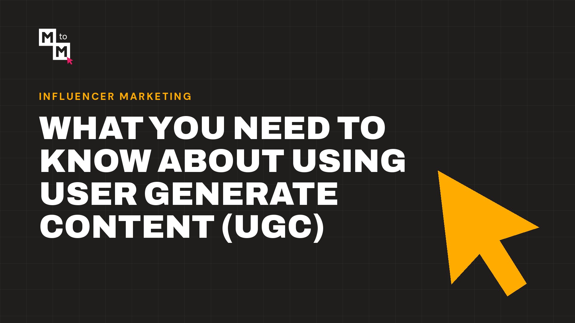 What You Need to Know About Using User Generate Content (UGC) (MtoM blog)