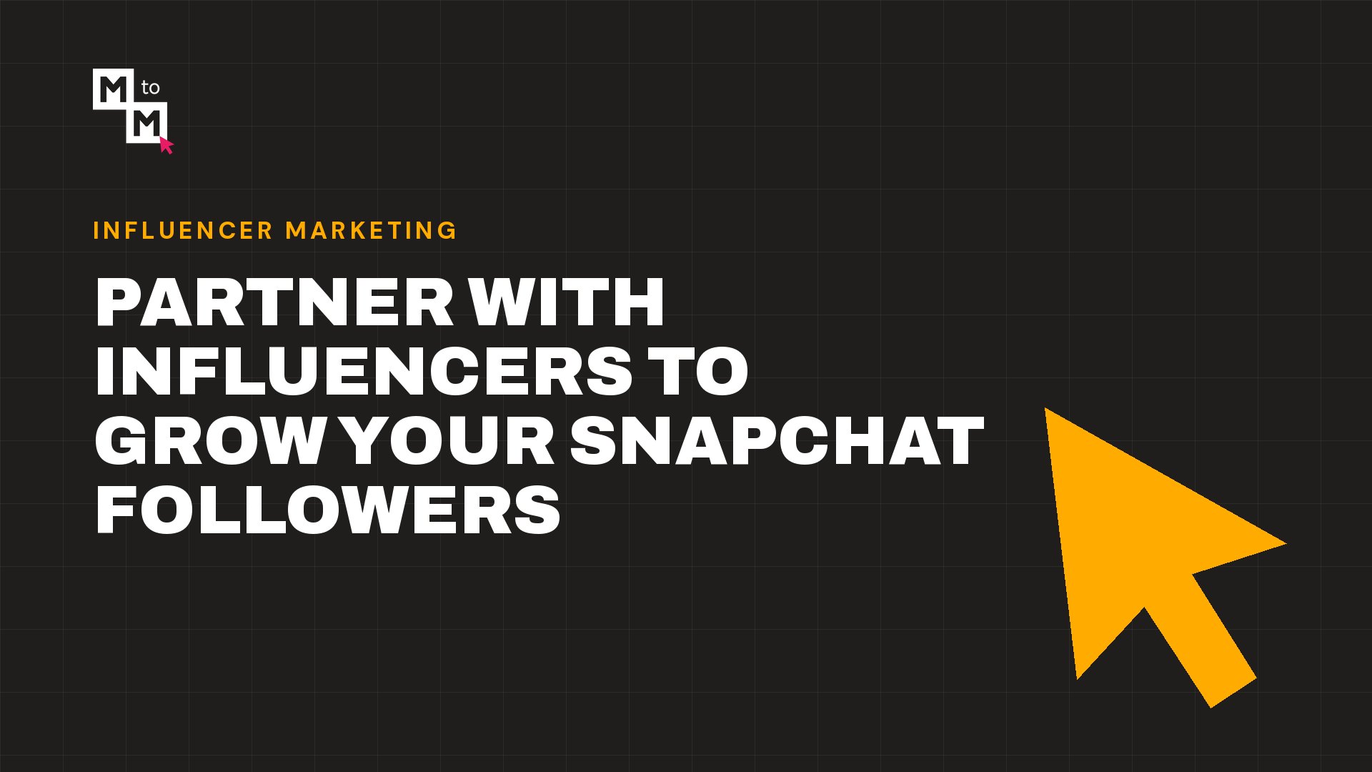 Partner with Influencers to Grow Your Snapchat Followers (MtoM blog)