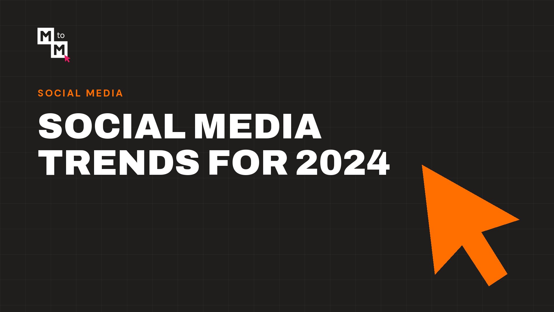 Social Media Trends for 2024 (MtoM blog)