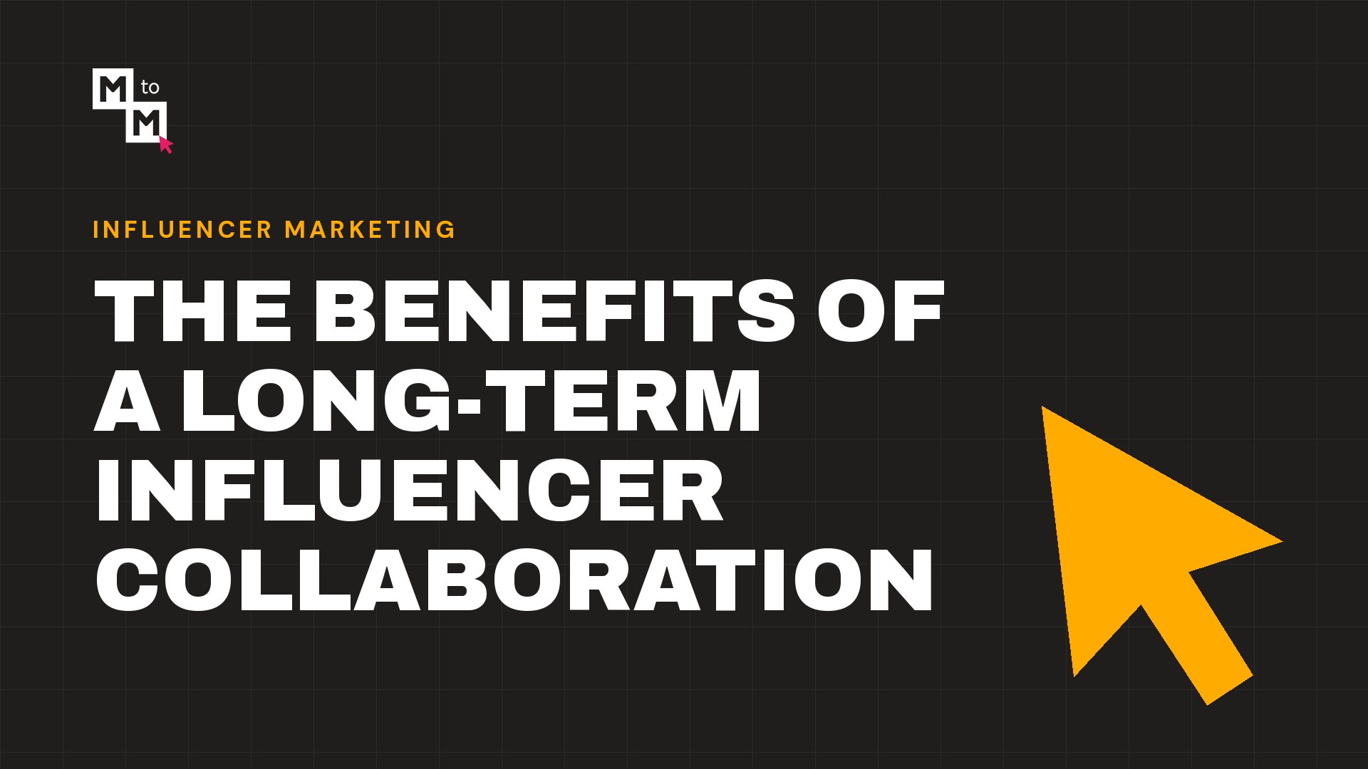 The Benefits of a Long-Term Influencer Collaboration (MtoM blog)