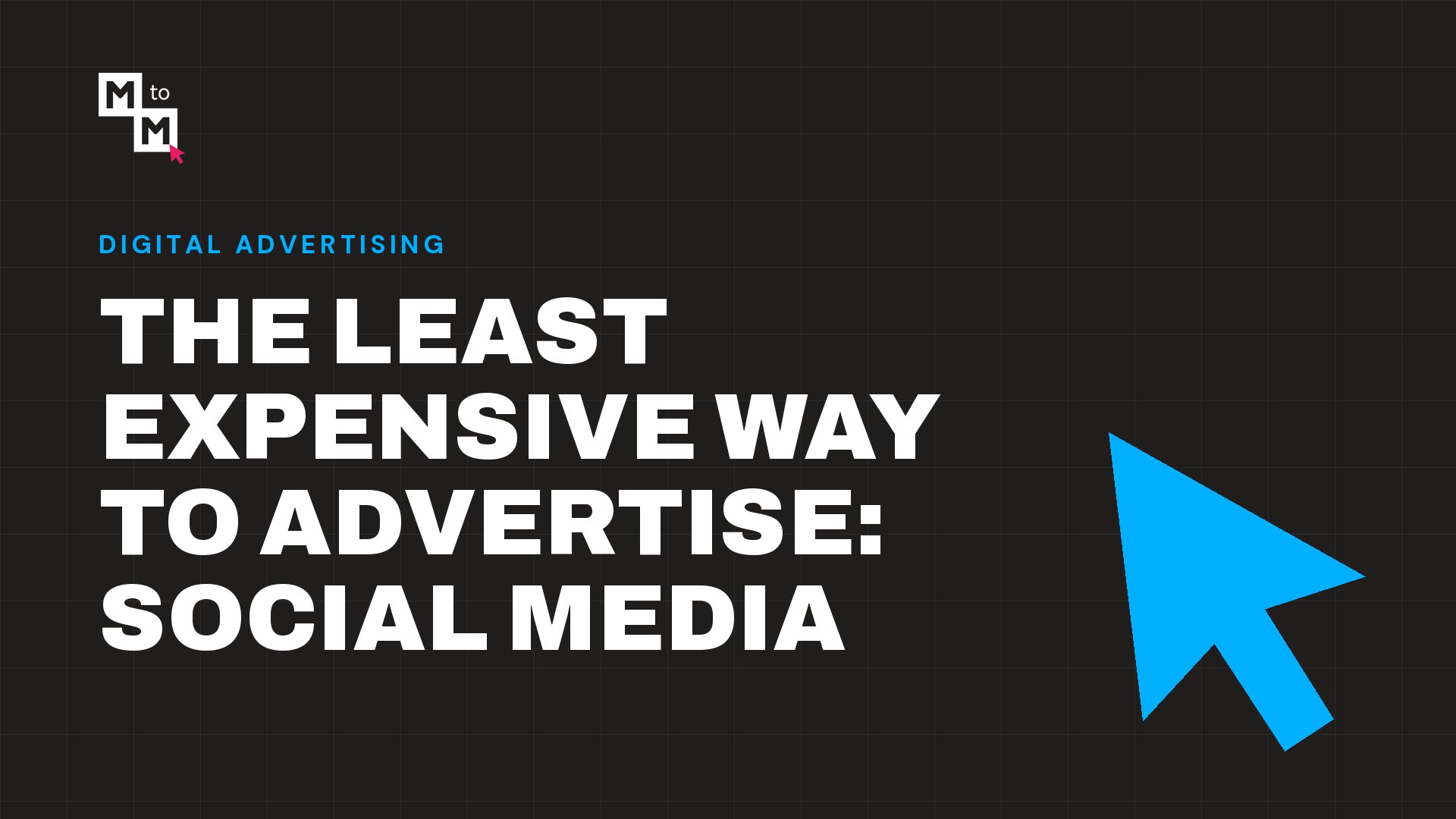The Least Expensive Way to Advertise: Social Media (MtoM blog)