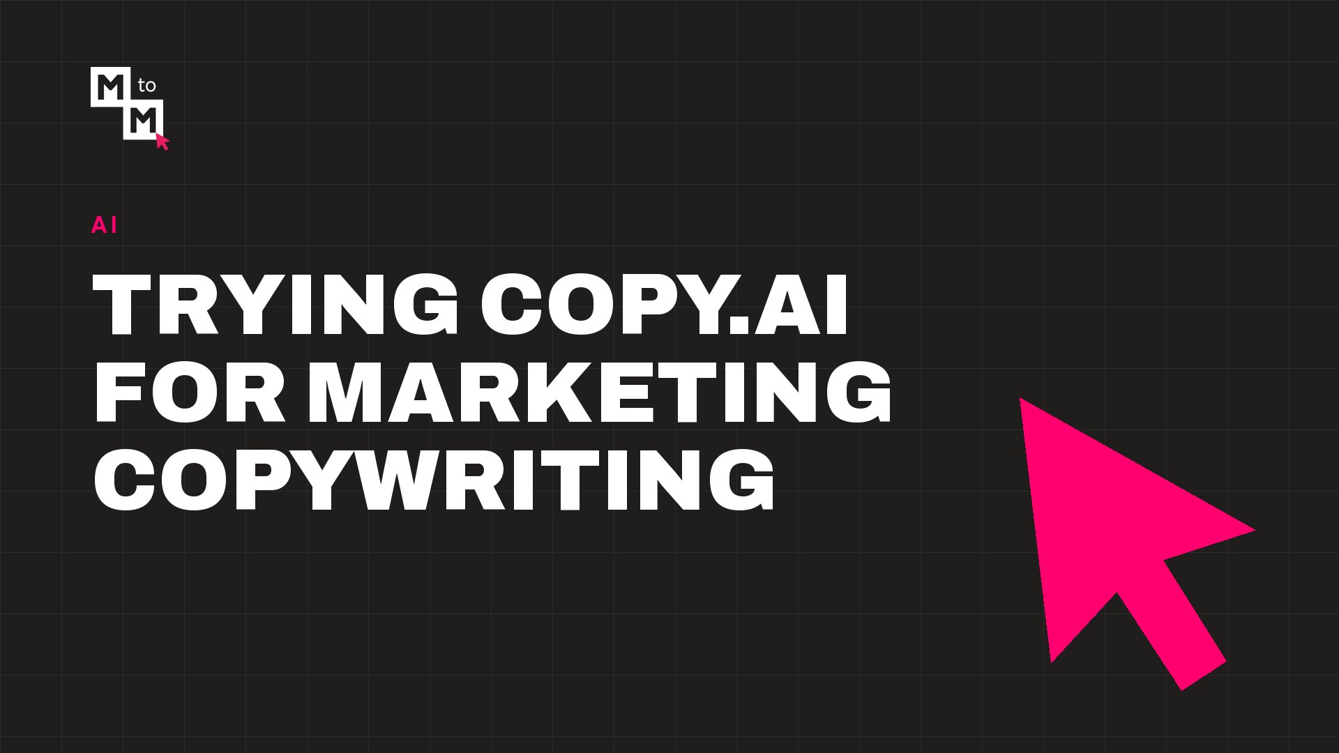Trying copy.ai for Marketing Copywriting (MtoM blog)