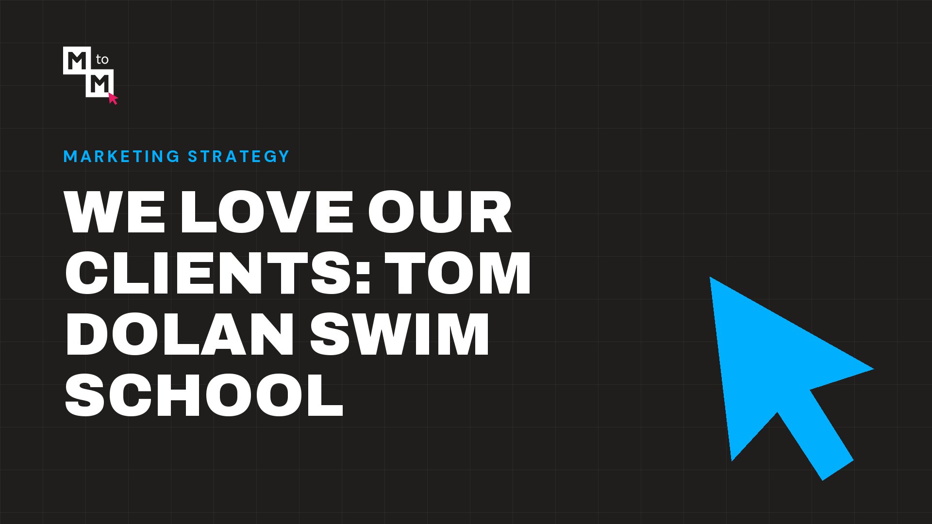 We Love Our Clients: Tom Dolan Swim School (MtoM blog)